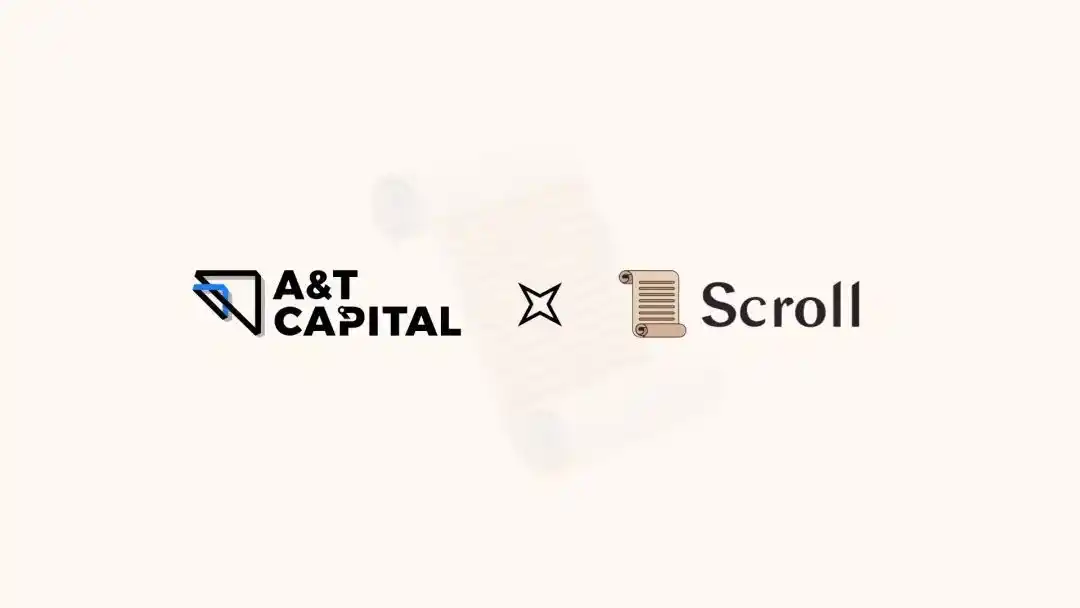 A&T Capital：我们为什么看好Scroll并对其投资